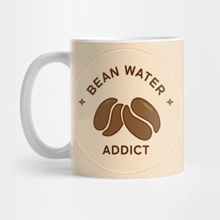 Bean Water or Coffee Addict Mug